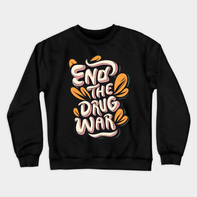 End-the-drug-war Crewneck Sweatshirt by Jhontee